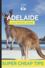 Super Cheap Adelaide: Enjoy a $1,000 trip to Adelaide for $200 By Phil G. Tang Cover Image