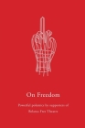 On Freedom: Powerful Polemics by Supporters of Belarus Free Theatre (Oberon Modern Plays) By Belarus Free Theatre (Compiled by) Cover Image