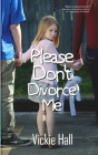 Please Don't Divorce Me By Vickie Hall Cover Image