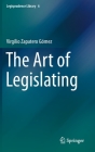 The Art of Legislating (Legisprudence Library #6) By Virgilio Zapatero Gómez, Jorge Yetano Roche (Translator) Cover Image