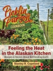 Feeling the Heat in the Alaskan Kitchen: Recipes & Stories About Befriending Earth By Stanley R. Copeland Cover Image