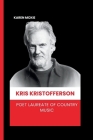 Kris Kristofferson: Poet Laureate of Country Music By Karen McKie Cover Image