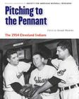 Pitching to the Pennant: The 1954 Cleveland Indians (Memorable Teams in Baseball History) By Joseph Wancho (Editor), Rick Huhn (Editor), Leonard Levin (Editor), Bill Nowlin (Editor), Steve Johnson  (Editor) Cover Image