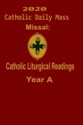 2020 Catholic Daily Mass Missal: : Catholic Liturgical Readings Year A By Catholic Liturgy Publisher Cover Image