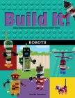 Build It! Robots: Make Supercool Models with Your Favorite Lego(r) Parts (Brick Books #9) By Jennifer Kemmeter Cover Image