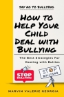 How to Help Your Child Deal with Bullying: The Best Strategies For Dealing with Bullies By Marvin Valerie Georgia Cover Image