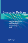 Gymnastics Medicine: Evaluation, Management and Rehabilitation By Emily Sweeney (Editor) Cover Image