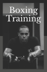 Boxing Training: The Nation's Most Influential Sourcebook On Boxing By James Howe Cover Image