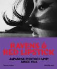 Ravens and Red Lipstick: Japanese Photography since 1945 Cover Image