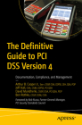 The Definitive Guide to PCI Dss Version 4: Documentation, Compliance, and Management By Arthur B. Cooper Jr, Jeff Hall, David Mundhenk Cover Image