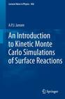 An Introduction to Kinetic Monte Carlo Simulations of Surface Reactions (Lecture Notes in Physics #856) By A. P. J. Jansen Cover Image