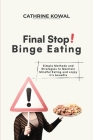 Final Stop! Binge Eating: Simple Methods and Strategies to Maintain Mindful Eating and enjoy it's benefits Cover Image