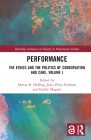 Performance: The Ethics and the Politics of Conservation and Care, Volume I (Routledge Advances in Theatre & Performance Studies) Cover Image