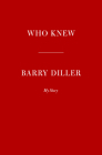 Who Knew: My Story By Barry Diller Cover Image