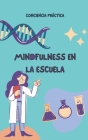 Mindfulness en la escuela: Mindfulness para niños y adultos y sus beneficios en la escuela By Jorge Alonso (Translator), Conciencia Práctica Cover Image