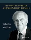 The Selected Papers of Sir John Meurig Thomas By John Meurig Thomas, Kenneth D. M. Harris (Editor) Cover Image
