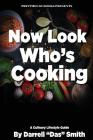 Now Look Who's Cooking: A Culinary Lifestyle Guide By Darrell Das Smith Cover Image