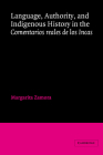 Language, Authority, and Indigenous History in the Comentarios Reales de Los Incas (Cambridge Iberian and Latin American Studies) By Margarita Zamora Cover Image