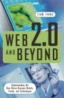 Web 2.0 and Beyond: Understanding the New Online Business Models, Trends, and Technologies By Tom Funk Cover Image