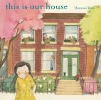 This Is Our House By Hyewon Yum, Hyewon Yum (Illustrator) Cover Image