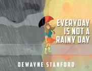 Everyday Is Not a Rainy Day Cover Image