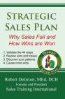 Strategic Sales Plan: Why Sales Fail and How Wins are Won By Robert P. deGroot Cover Image