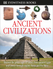 DK Eyewitness Books: Ancient Civilizations: Discover the Golden Ages of History, from Ancient Egypt and Greece to Mighty Rome and the Exotic Maya Cover Image