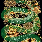 The Essex Serpent By Sarah Perry, Juanita McMahon (Read by) Cover Image