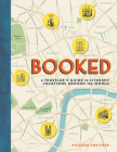 Booked: A Traveler's Guide to Literary Locations Around the World Cover Image