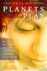 Planets in Play: How to Reimagine Your Life Through the Language of Astrology Cover Image