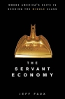 The Servant Economy: Where America's Elite Is Sending the Middle Class By Jeff Faux Cover Image