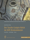 Der Tassilo-Liutpirc-Kelch Aus Dem Stift Kremsmunster: Geschichte - Archaologie - Kunst (Schriften Des Archaologischen Museums Frankfurt Am Main #32) By Egon Wamers (Editor) Cover Image