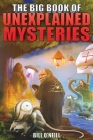 The Big Book of Unexplained Mysteries: 38 Mind-Boggling and Unsolved Mysteries Through History Cover Image