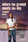 Where the Ground Meets the Sky By Jacqueline Davies Cover Image