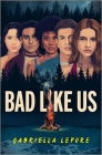 Bad Like Us By Gabriella Lepore Cover Image