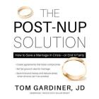 The Post-Nup Solution: How to Save a Marriage in Crisis--Or End It Fairly Cover Image