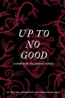 Up To No Good: A Chorus of Villainous Voices: A Chorus of Villainous Voices Cover Image