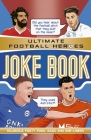 Ultimate Football Heroes Joke Book: Ultimate Football Heroes - The No.1 football series By Ultimate Football Heroes Cover Image