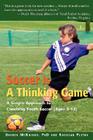 Soccer is a Thinking Game: A Simple Approach to Coaching Youth Soccer (Ages 5-12) By Darren McKnight, Radovan Pletka Cover Image