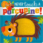Never Touch a Porcupine! By Rosie Greening, Stuart Lynch (Illustrator) Cover Image