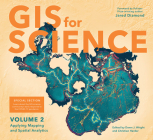 GIS for Science, Volume 2: Applying Mapping and Spatial Analytics Cover Image