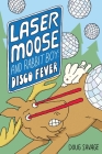 Laser Moose and Rabbit Boy: Disco Fever Cover Image