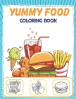 Yummy Food Coloring Book: Cute And Sweet Desserts, Ice Cream, Candy, Chocolate, Fast Food Images To Color For Kids By Faskhonos Publication Cover Image