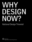 Why Design Now?: National Design Triennial By Cara McCarty (Text by (Art/Photo Books)), Ellen Lupton (Text by (Art/Photo Books)), Matilda McQuaid (Text by (Art/Photo Books)) Cover Image