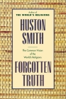 Forgotten Truth: The Common Vision of the World's Religions By Huston Smith Cover Image