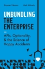 Unbundling the Enterprise: Apis, Optionality, and the Science of Happy Accidents Cover Image
