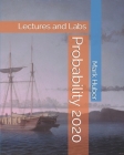 Probability: Lectures and Labs By Mark Huber Cover Image