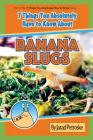 The 7 Things You Absolutely Have to Know About Banana Slugs By Jarad Petroske Cover Image