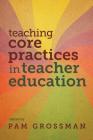 Teaching Core Practices in Teacher Education By Pam Grossman (Editor) Cover Image