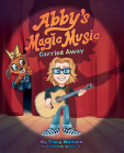 Abby's Magic Music: Carried Away By Tracy Watland Cover Image